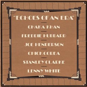 Chaka Khan / Freddie Hubbard / Joe Henderson / Chick Corea / Stanley Clarke / Lenny White – Echoes Of An Era