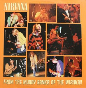 Nirvana – From The Muddy Banks Of The Wishkah