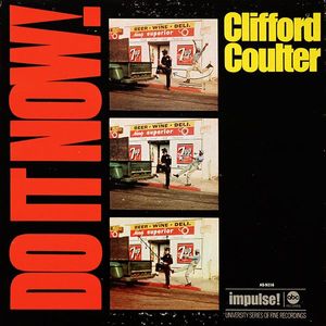 Clifford Coulter – Do It Now, Worry 'Bout It Later