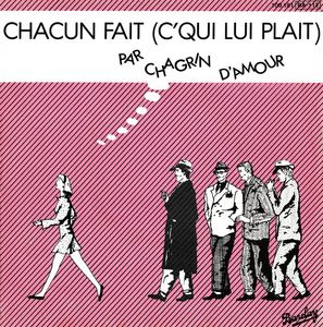 Chagrin D'Amour – Chacun Fait (C'qui Lui Plait)
