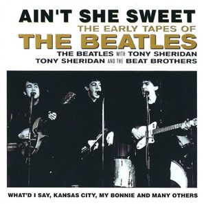 Ain't She Sweet (The Early Tapes Of) cover