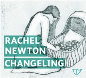 Rachel Newton – Changeling