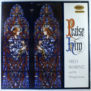 Fred Waring & The Pennsylvanians – Praise Him