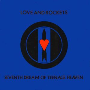 Seventh Dream Of Teenage Heaven by Love And Rockets