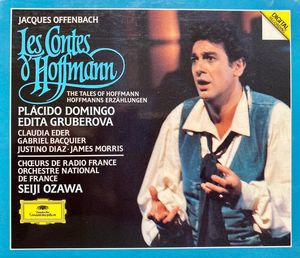 Les Contes D'Hoffmann by Jacques Offenbach -  Placido Domingo,  Edita Gruberova,  Claudia Eder,  Gabriel Bacquier,  Justino Diaz,  James Morris ,  Chœur de Radio France ·  Orchestre National De France ·  Seiji Ozawa