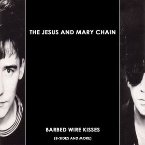The Jesus And Mary Chain – Barbed Wire Kisses (B-Sides And More)