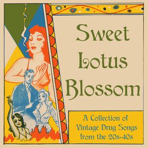Sweet Lotus Blossom - A Collection Of Vintage Drug Songs From The 20s-40s by Various
