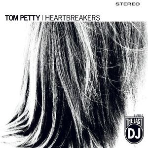 The Last DJ by Tom Petty And The Heartbreakers