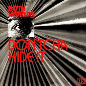 Both Worlds – Don'tcha Hide It