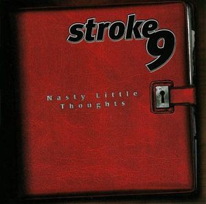 Stroke 9 – Nasty Little Thoughts