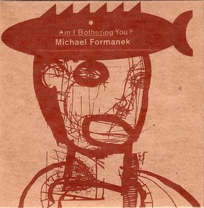 Michael Formanek – Am I Bothering You?