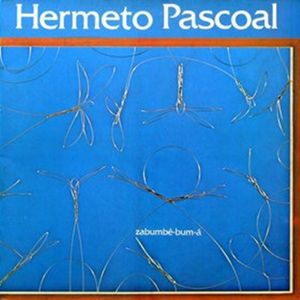 Hermeto Pascoal – Zabumbê-bum-á