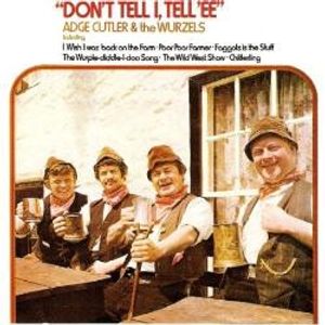Adge Cutler & The Wurzels – Don't Tell I, Tell 'Ee