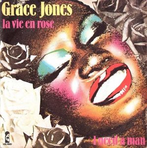 Grace Jones – La Vie En Rose / I Need A Man