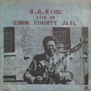 Live In Cook County Jail by B.B. King