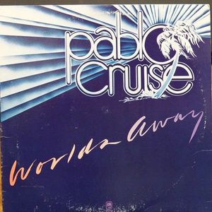 Pablo Cruise – Worlds Away