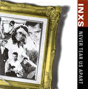INXS – Never Tear Us Apart