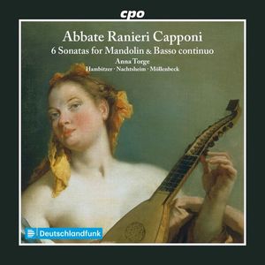 Abbate Ranieri Capponi, Anna Torge, Gerald Hambitzer · Andreas Nachtsheim · Markus Möllenbeck – 6 Sonatas For Mandolin & Basso Continuo