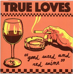 Good Weed & Red Wine by The True Loves