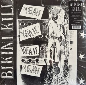 Yeah Yeah Yeah Yeah  by Bikini Kill