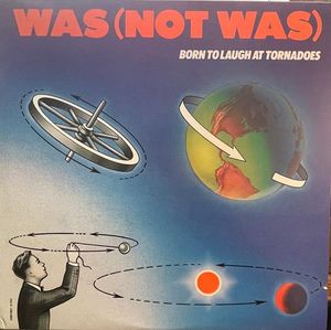 Was (Not Was) – Born To Laugh At Tornadoes