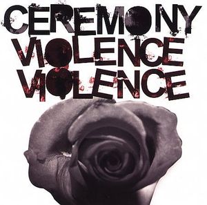 Ceremony – Violence Violence