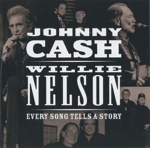 Johnny Cash & Willie Nelson – Every Song Tells A Story