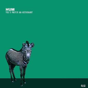 Hum – You'd Prefer An Astronaut