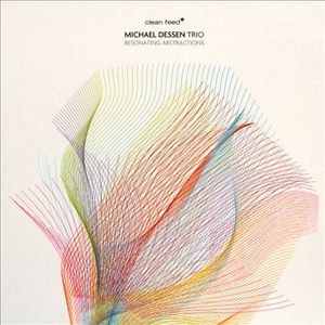 Michael Dessen Trio – Resonating Abstractions 