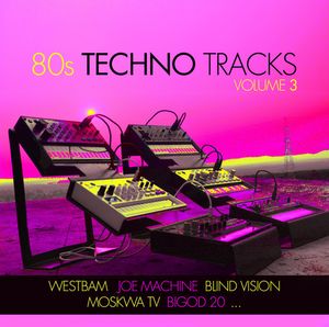 80s Techno Tracks Volume 3 by Various