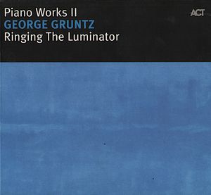 George Gruntz – Piano Works II - Ringing The Luminator
