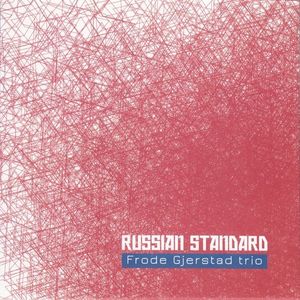Russian Standard by Frode Gjerstad Trio Russian Standard by Frode Gjerstad Trio