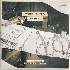 Covered (Recorded Live At Capitol Studios) by Robert Glasper,  Robert Glasper Trio