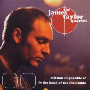 The James Taylor Quartet – Mission Impossible & In The Hand Of The Inevitable