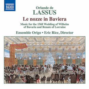 Roland de Lassus, Ensemble Origo, Eric Rice – Le Nozze In Baviera