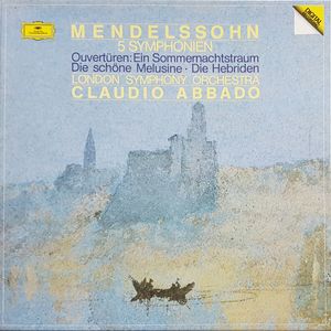 Felix Mendelssohn-Bartholdy, London Symphony Orchestra, Claudio Abbado – 5 Symphonien • Ouvertüren