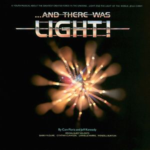 Continental Singers & Continental Orchestra / By Cam Floria And Jeff Kennedy – ... And There Was Light!