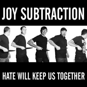 Hate Will Keep Us Together by Joy Subtraction