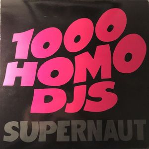 1000 Homo DJs – Supernaut