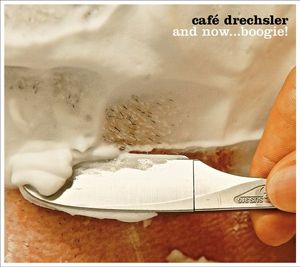 Café Drechsler – And Now...boogie!