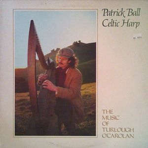 Celtic Harp: The Music Of Turlough O'Carolan by Patrick Ball