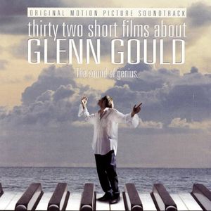 Thirty Two Short Films About Glenn Gould (Original Motion Picture Soundtrack) cover