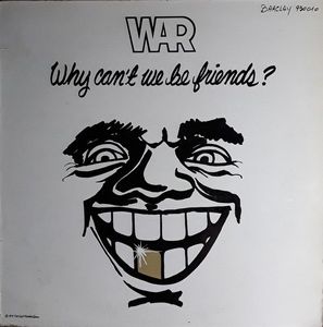 War – Why Can't We Be Friends?