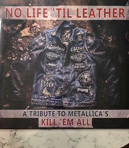 No Life 'Til Leather - A Tribute To Metallica's Kill 'Em All by Various