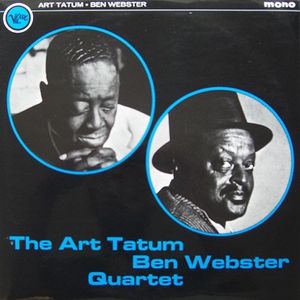 The Art Tatum - Ben Webster Quartet by Art Tatum /  Ben Webster