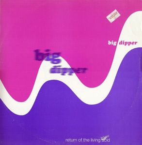Return Of The Living Acid – Big Dipper
