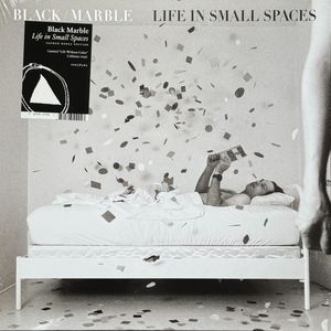 Black Marble – Life In Small Spaces