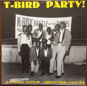 T-Bird Party! - A Swangin' Slew Of Greasy R&B - 1957-64 cover