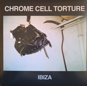 Chrome Cell Torture – Ibiza