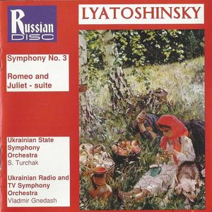 Symphony No. 3 • Romeo And Juliet - Suite by Борис Миколайович Лятошинський |  National Symphony Orchestra Of Ukraine,  Стефан Турчак -  National Radio Symphony Orchestra Of Ukraine,  Вадим Гнедаш